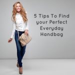 5 Tips to Pick the Right Handbag for Everyday Use