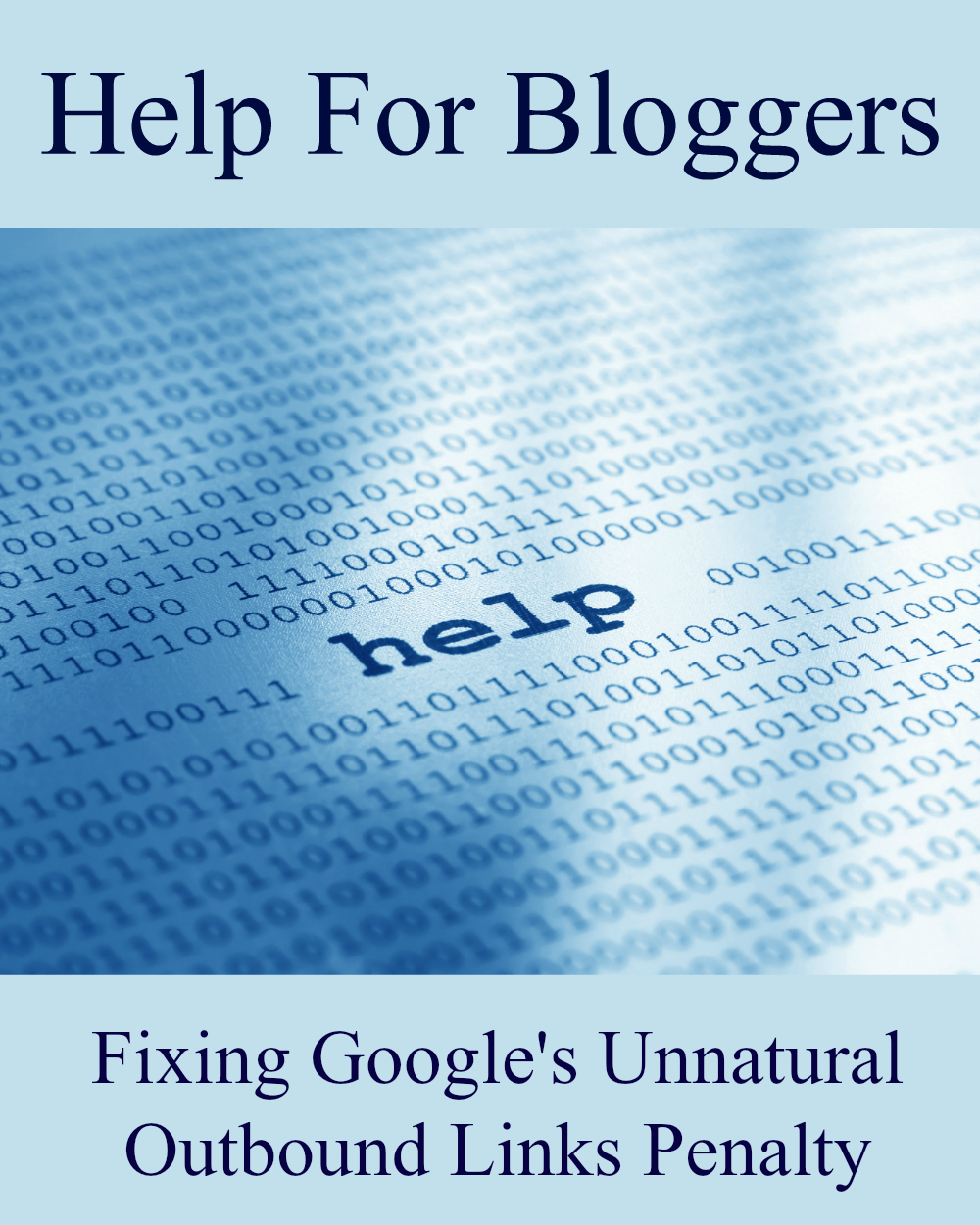 For Bloggers, What to do About Google’s Unnatural Outbound Links Warning Message